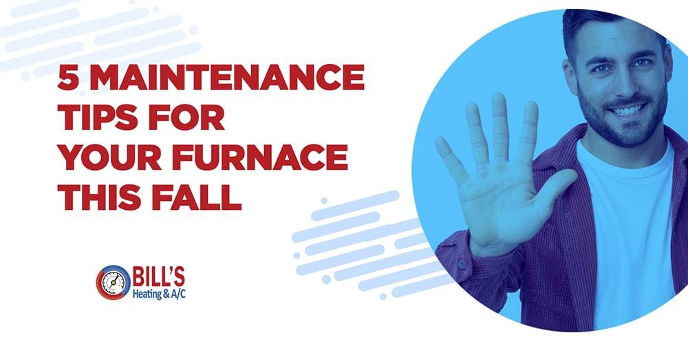 5 maintenance tips for your furnace this fall